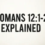 romans 12 1 2 explained