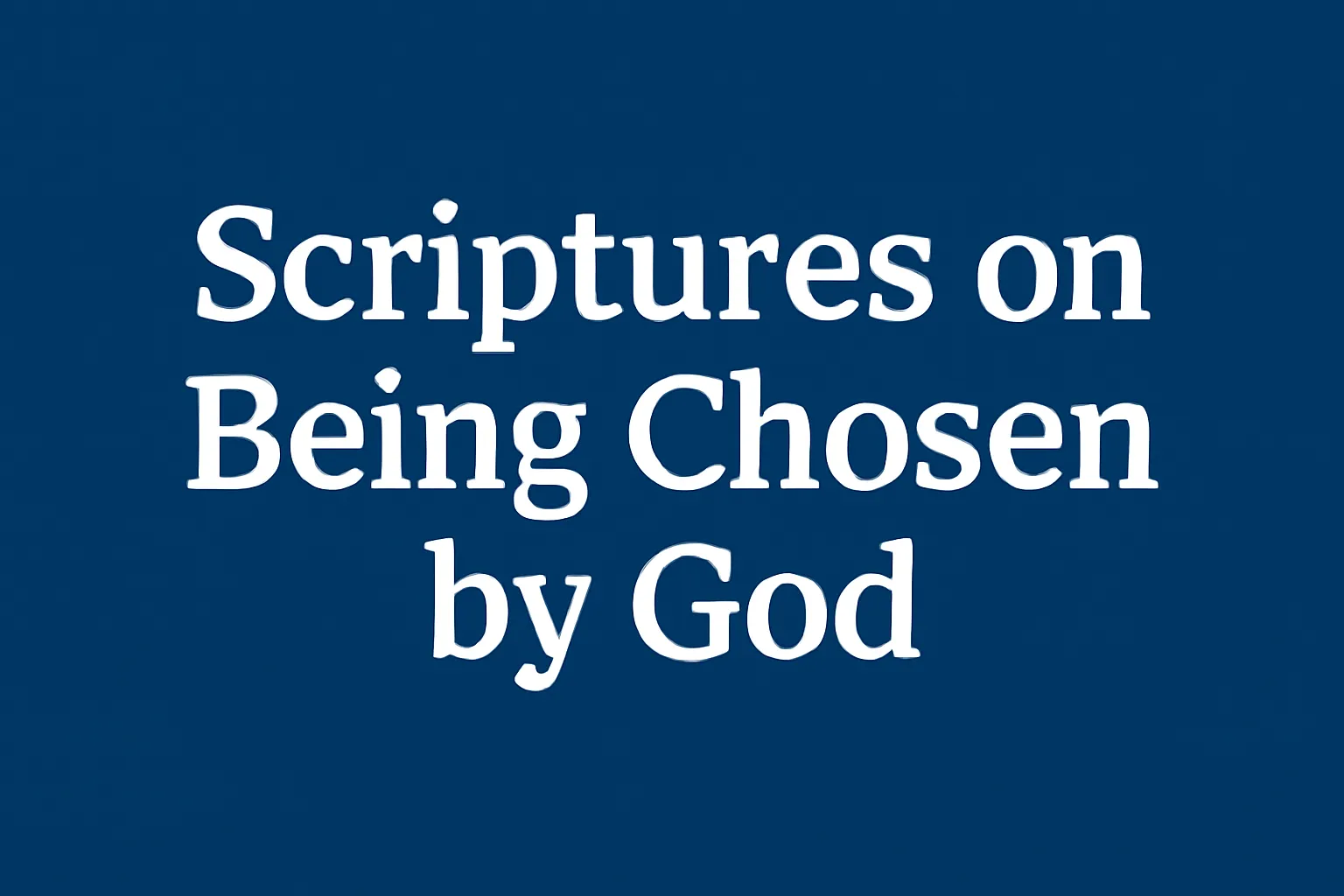 scriptures on being chosen by god