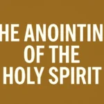 the anointing of the holy spirit