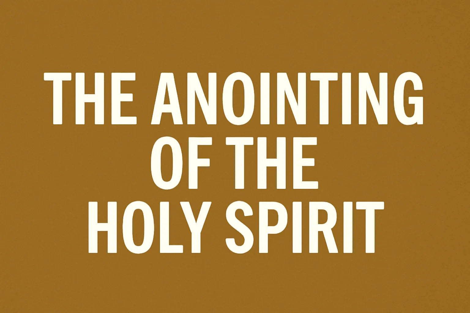 the anointing of the holy spirit