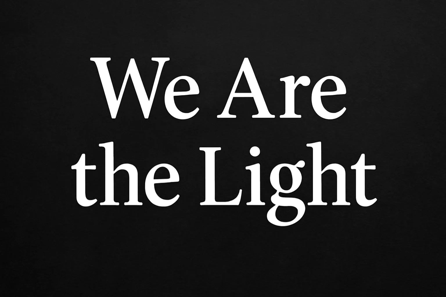 we are the light
