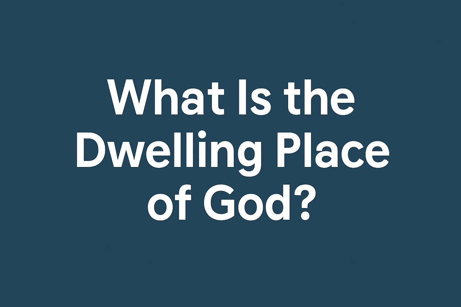 what is the dwelling place of god