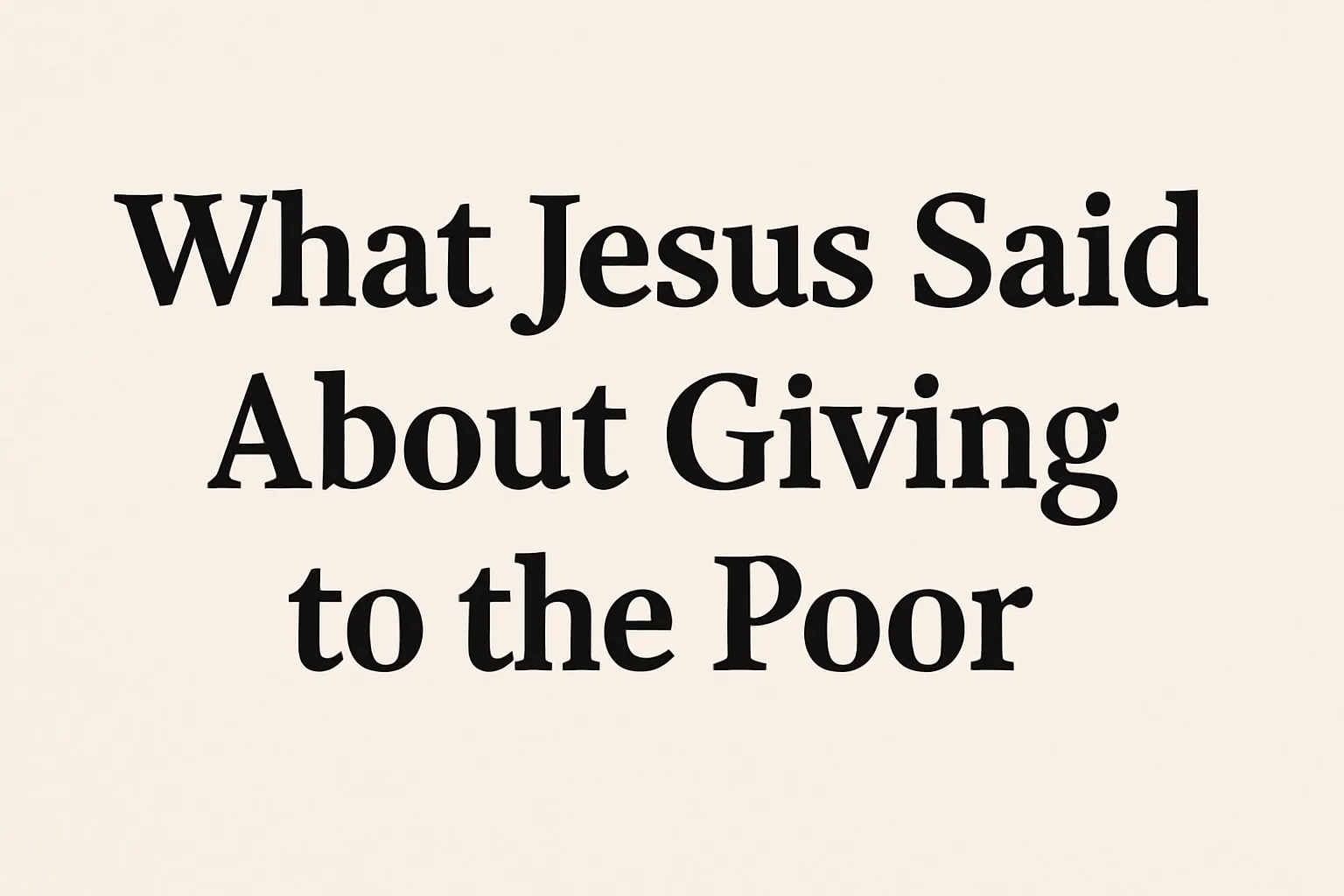 what jesus said about giving to the poor