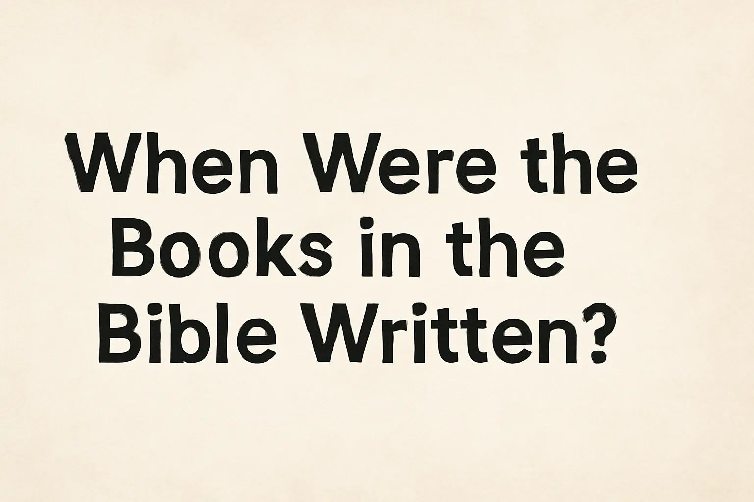 when were the books in the bible written
