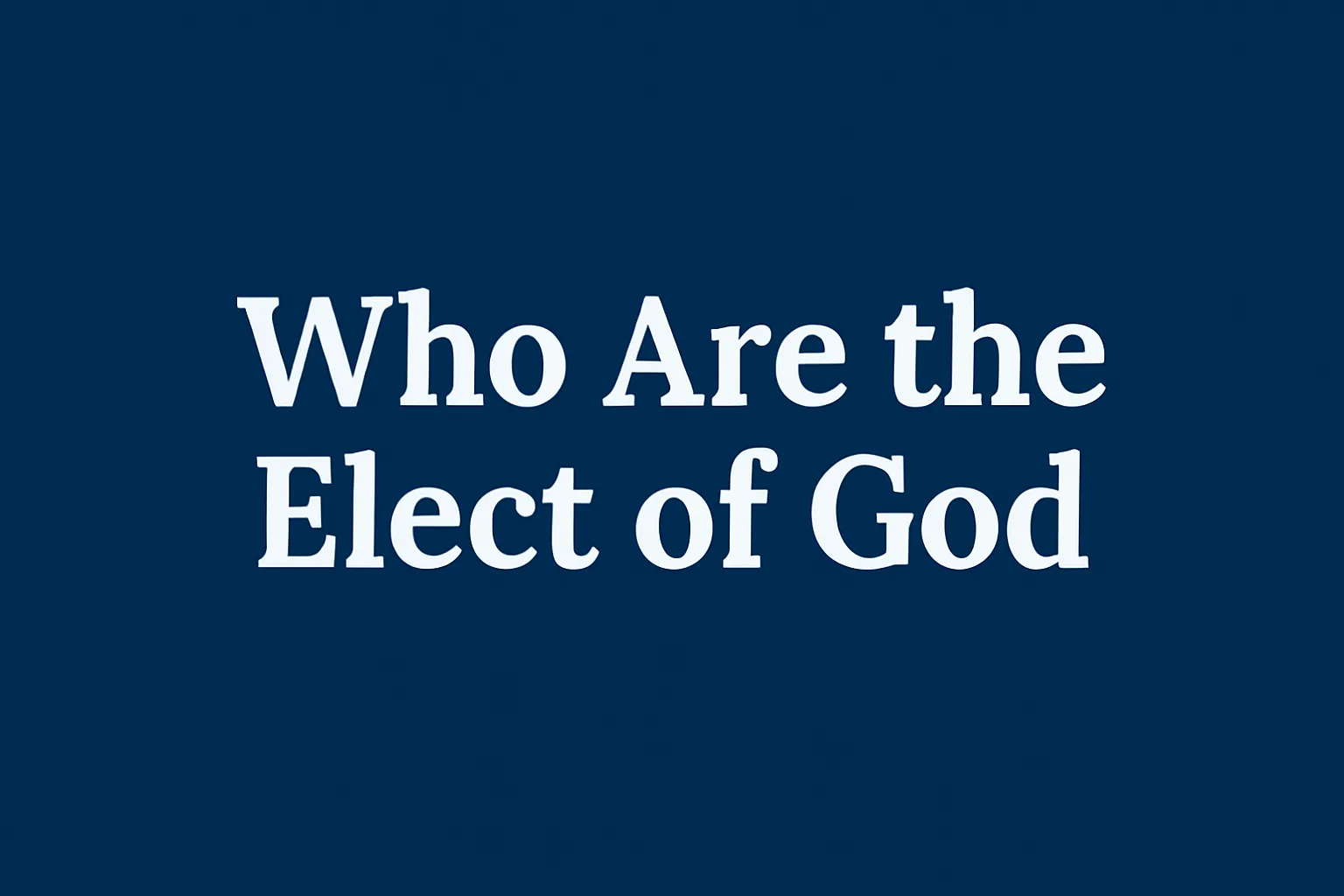 who are the elect of god
