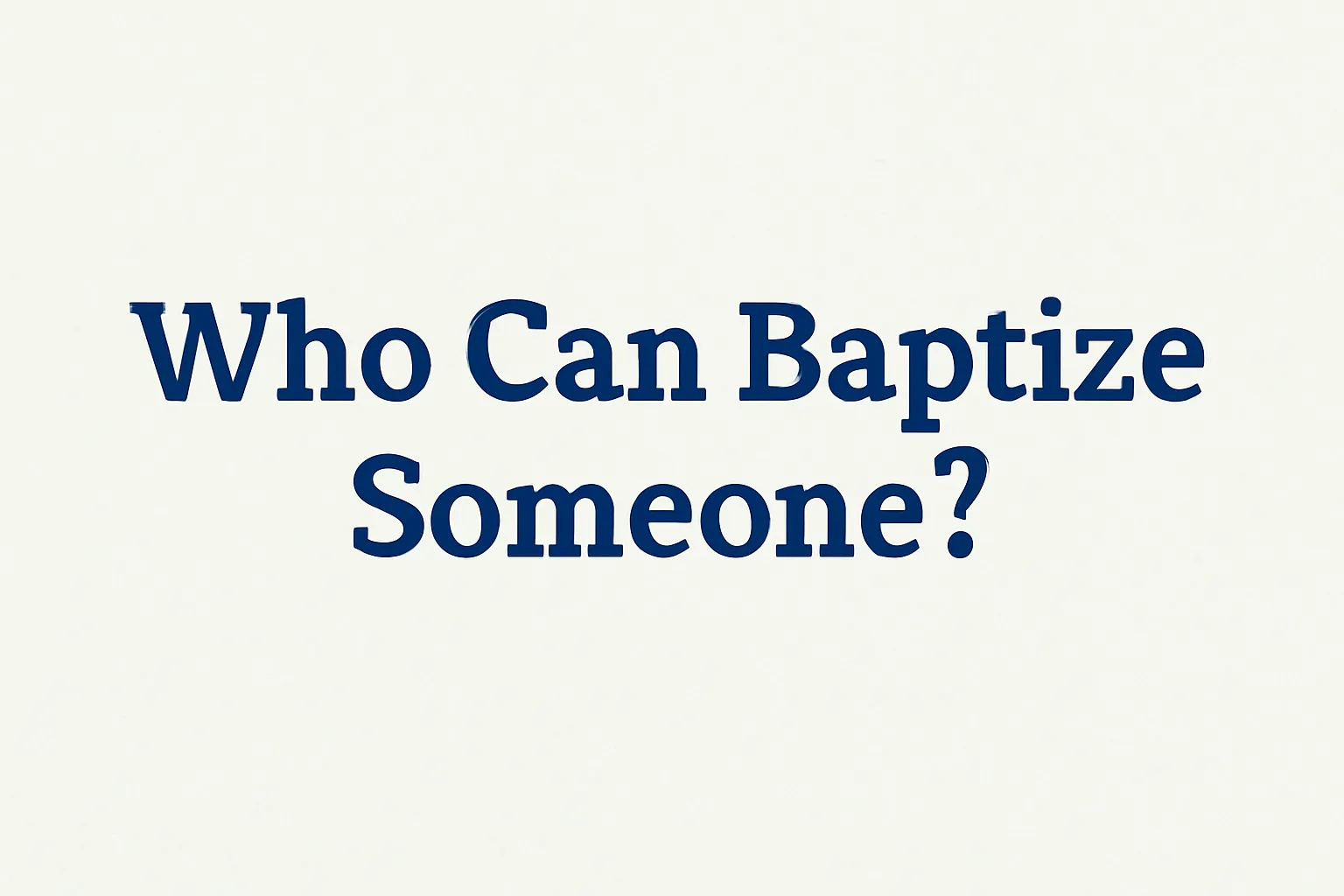 who can baptize someone