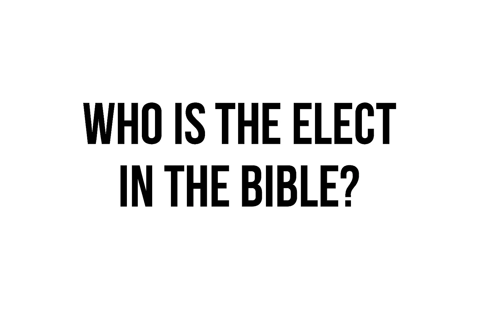 who is the elect in the bible
