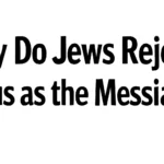 why do jews reject jesus as the messiah