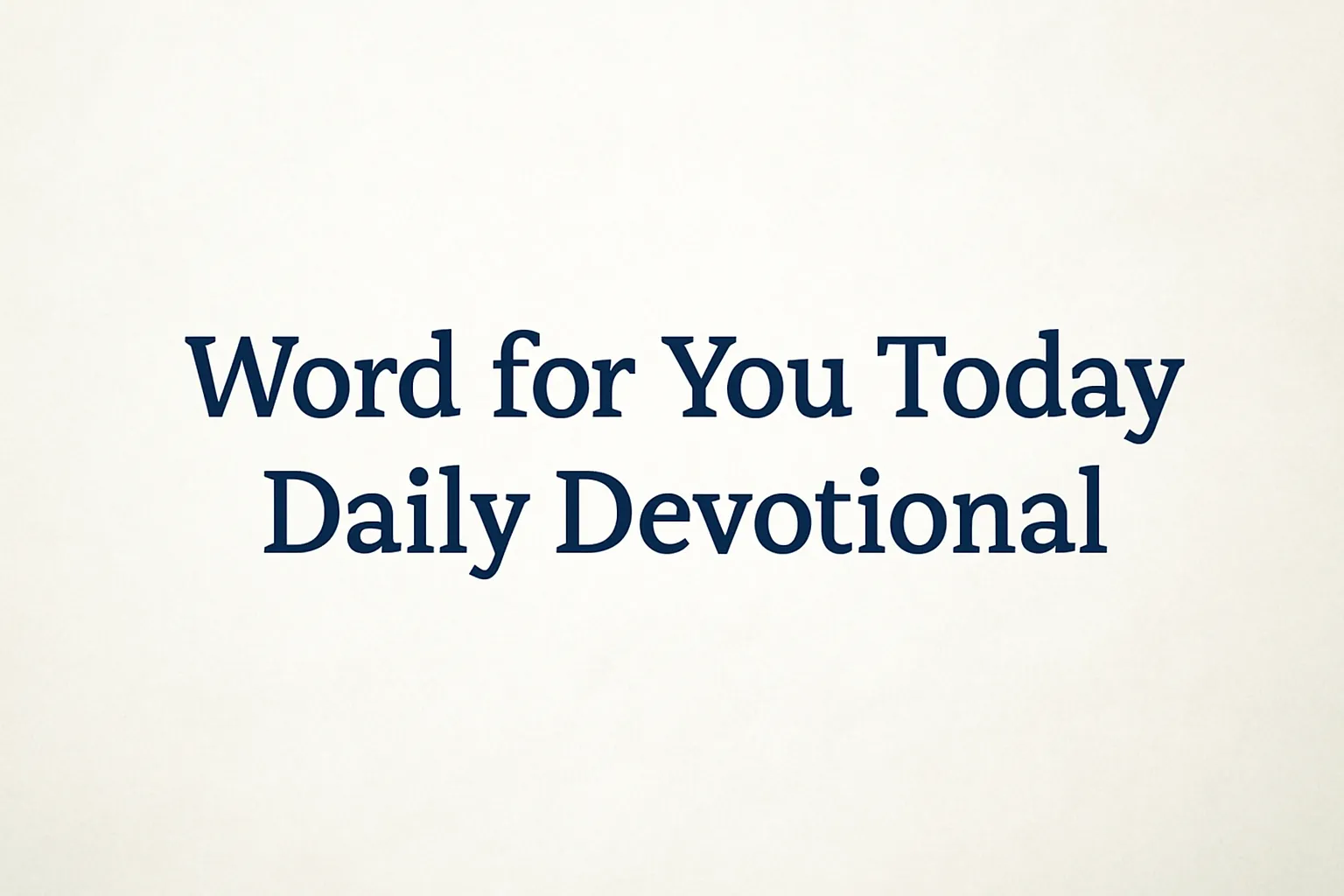 word for you today daily devotional
