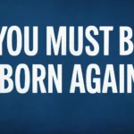 you must be born again