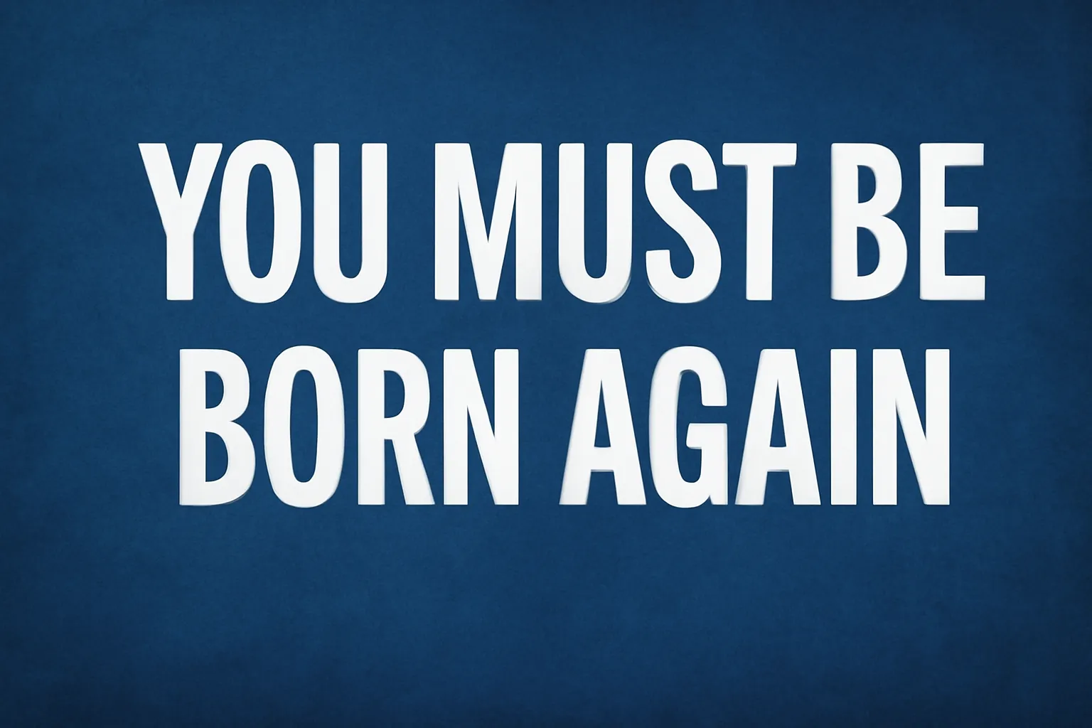 you must be born again